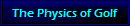 The Physics of Golf